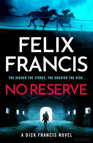 No Reserve: The brand new thriller from the master of the racing blockbuster - Felix Francis [KSIĄŻKA]