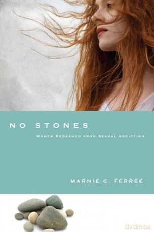 No Stones: Women Redeemed from Sexual Addiction - Marnie C. Ferree [KSIĄŻKA]
