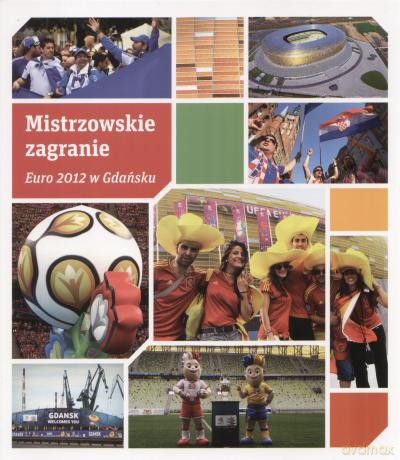 Mistrzowskie Zagranie. Euro 2012 W Gdańsku [KSIĄŻKA]
