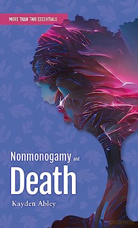 Nonmonogamy and Death: A More Than Two Essentials Guide [KSIĄŻKA]