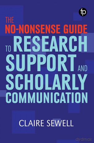 No-nonsense Guide to Research Support and Scholarly Communication (Facet No-nonsense Guides) - Claire Sewell [KSIĄŻKA]