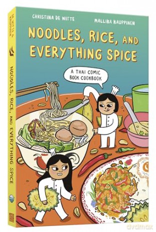Noodles, Rice, and Everything Spice: A Thai Comic Book Cookbook - Christina de Witte [KOMIKS]