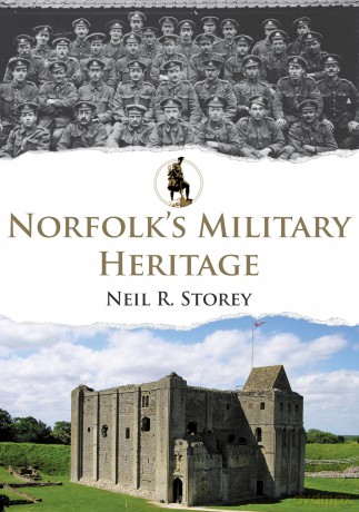Norfolk's Military Heritage - Neil R. Storey [KSIĄŻKA]