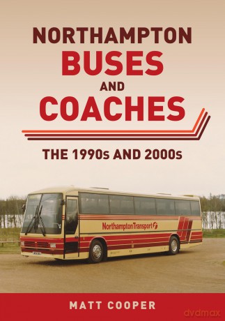 Northampton Buses and Coaches: The 1990s and 2000s - Matt Cooper [KSIĄŻKA]