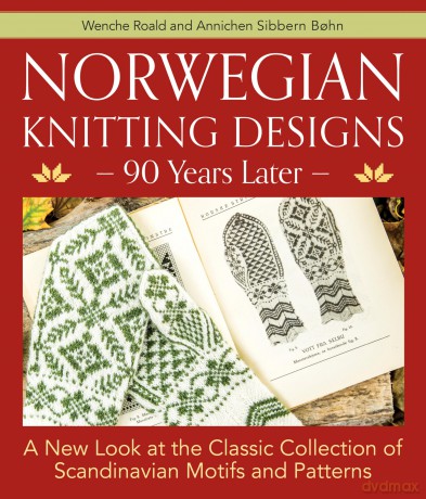 Norwegian Knitting Designs - 90 Years Later: A New Look at the Classic Collection of Scandinavian Motifs and Patterns - Roald [KSIĄŻKA]