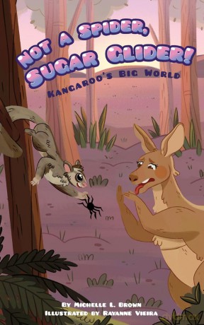 Not a Spider, Sugar Glider! (Kangaroo's Big World Series) - Michelle L. Brown [KSIĄŻKA]