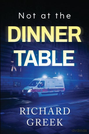 Not at the Dinner Table - Richard Greek [KSIĄŻKA]