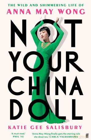 Not Your China Doll: The Wild and Shimmering Life of Anna May Wong - Katie Gee Salisbury [KSIĄŻKA]