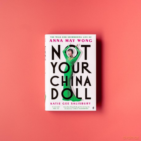 Not Your China Doll: The Wild and Shimmering Life of Anna May Wong - Katie Gee Salisbury [KSIĄŻKA]