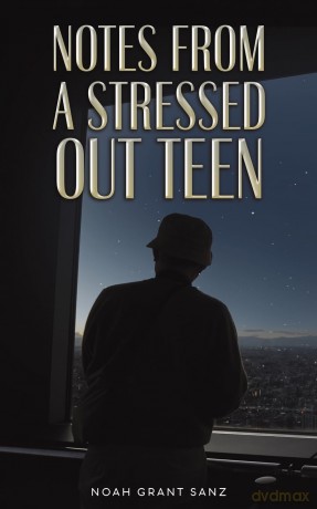 Notes from a Stressed-out Teen - Noah Grant Sanz [KSIĄŻKA]