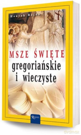 Msze Święte Gregoriańskie i Wieczyste - Bejda Henryk [KSIĄŻKA]