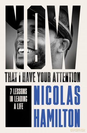 Now That I have Your Attention: 7 Lessons in Leading a Life Bigger Than They Expect - Nicolas Hamilton [KSIĄŻKA]