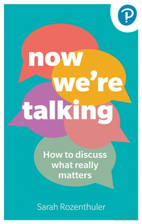 Now We're Talking: How to discuss what really matters - Sarah Rozenthuler [KSIĄŻKA]