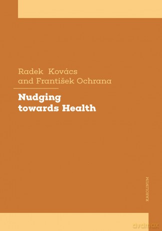 Nudging towards Health: A Tool to Influence Human Behavior in Health Policy - Radek Kovács [KSIĄŻKA]
