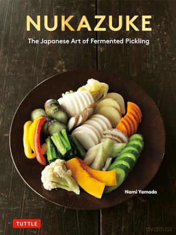 Nukazuke: The Japanese Art of Fermented Pickling - Nami Yamada [KSIĄŻKA]