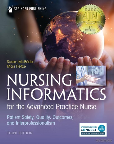 Nursing Informatics for the Advanced Practice Nurse: Patient Safety, Quality, Outcomes, and Interprofessionalism [KSIĄŻKA]