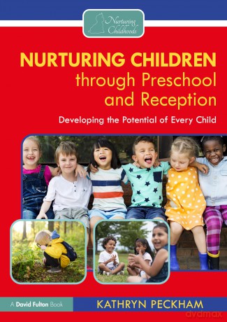 Nurturing Children through Preschool and Reception: Developing the Potential of Every Child (Nurturing Childhoods) - Kathryn Peckham [KSIĄŻKA]