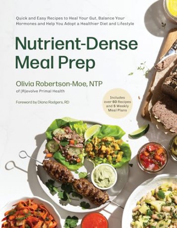 Nutrient-Dense Meal Prep: Quick and Easy Recipes to Heal Your Gut, Balance Your Hormones and Help You Adopt a Healthier Diet and Lifestyle - Olivia Robertson-Moe [KSIĄŻKA]