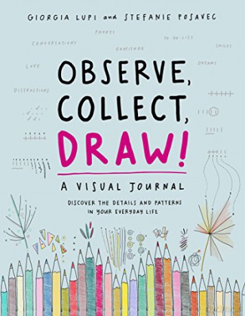 Observe, Collect, Draw! Journal: A Visual Journal, Discover the Patterns in Your Everyday Life - Giorgia Lupi [KALENDARZ]