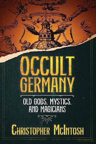 Occult Germany: Old Gods, Mystics, and Magicians - Christopher McIntosh [KSIĄŻKA]