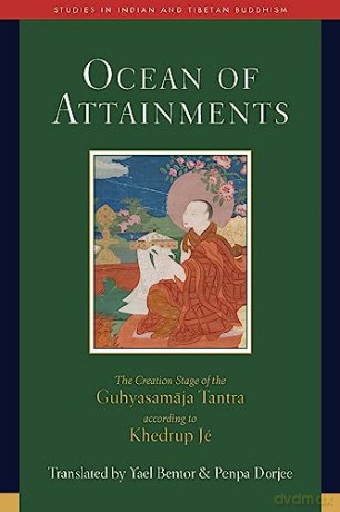 Ocean of Attainments: The Creation Stage of Guhyasamaja Tantra According to Khedrup Jé (Studies in Indian and Tibetan Buddhism) - Yael Bentor [KSIĄŻKA]