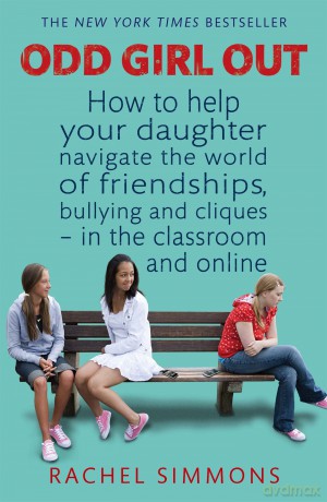 Odd Girl Out: How to help your daughter navigate the world of friendships, bullying and cliques - in the classroom and online - Rachel Simmons [KSIĄŻKA]