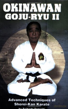 Okinawan Goju-Ryu 2: Advanced Techniques of Shorei-Kan Karate: 471 - Seikichi Toguchi [KSIĄŻKA]