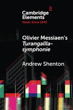 Olivier Messiaen's Turangalîla-symphonie (Elements in Music since 1945) - Andrew Shenton [KSIĄŻKA]