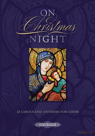 On Christmas Night (Mixed Voice Choir and Organ): 32 Carols and Anthems for Choir (Edition Peters) [KSIĄŻKA]