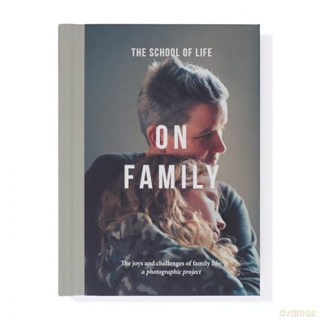 On Family: the joys and challenges of family life; a photographic project - The School of Life [KSIĄŻKA]