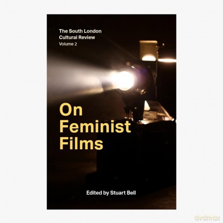 On Feminist Films: The South London Cultural Review Volume 2 - So Mayer [KSIĄŻKA]