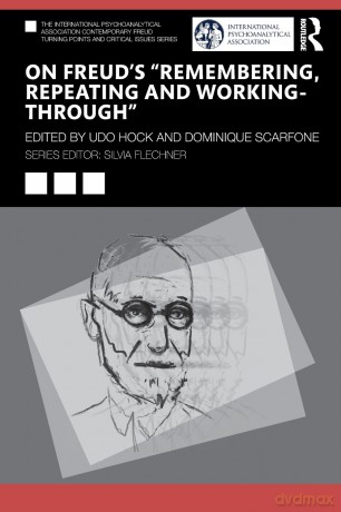 On Freud's "Remembering, Repeating and Working-Through" (The International Psychoanalytical Association Contemporary Freud Turning Points and Critical Issues Series) - Udo Hock [KSIĄŻKA]