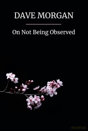 On Not Being Observed - Dave Morgan [KSIĄŻKA]