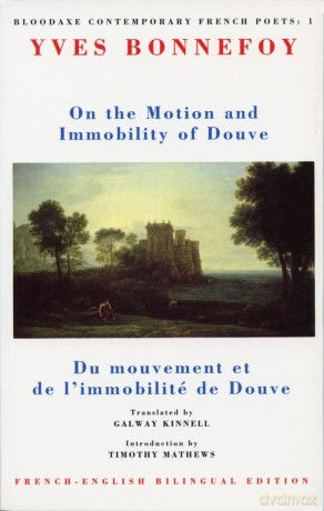 On the Motion and Immobility of Douve (Bloodaxe contemporary French poets): 1 - Yves Bonnefoy [KSIĄŻKA]