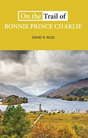 On the Trail of Bonnie Prince Charlie: 'The ideal guide to historical subjects' THE SCOTSMAN - David R. Ross [KSIĄŻKA]