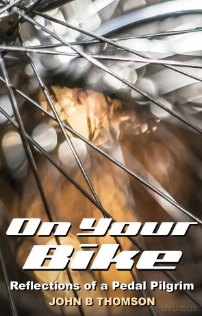 On Your Bike: Reflections of a Pedal Pilgrim - John B. Thomson [KSIĄŻKA]