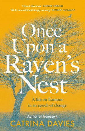 Once Upon a Raven's Nest: a life on Exmoor in an epoch of change - Catrina Davies [KSIĄŻKA]