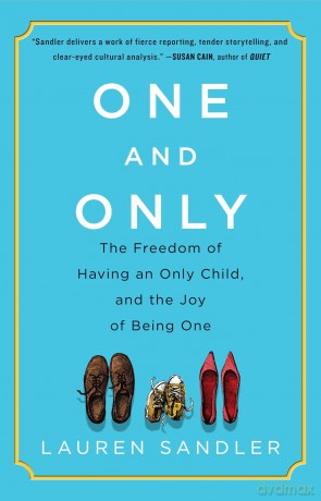 One and Only: The Freedom of Having an Only Child, and the Joy of Being One - Lauren Sandler [KSIĄŻKA]