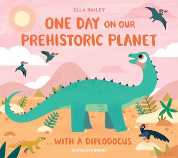 One Day on our Prehistoric Planet...with a Diplodocus (One Day on Our Blue Planet) - Ella Bailey [KSIĄŻKA]