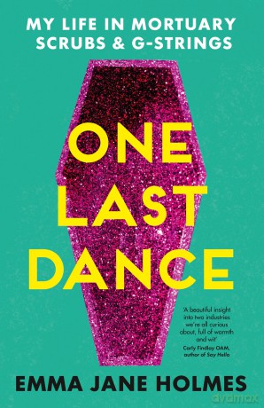 One Last Dance: My Life in Mortuary Scrubs and G-strings - Holmes [KSIĄŻKA]