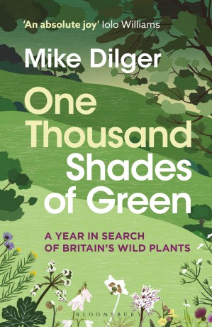 One Thousand Shades of Green: A Year in Search of Britain's Wild Plants - Mike Dilger [KSIĄŻKA]