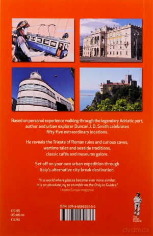 Only in Trieste: A Guide to Unique Locations, Hidden Corners and Unusual Objects (Only in Guides) - Duncan J.D. Smith [KSIĄŻKA]