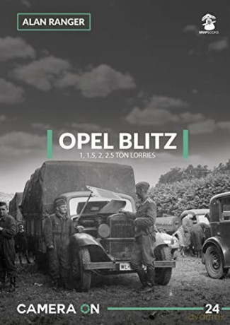 Opel Blitz 1, 1.5, 2, 2.5 Ton Lorries: 24 (Camera ON) - Alan Ranger [KSIĄŻKA]