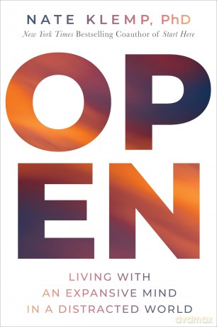 Open: Living with an Expansive Mind in a Distracted World - Nate Klemp [KSIĄŻKA]