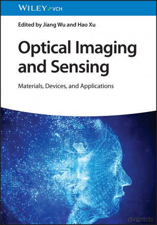 Optical Imaging and Sensing: Materials, Devices, and Applications - Jiang Wu [KSIĄŻKA]