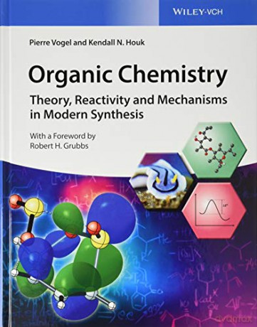 Organic Chemistry Deluxe Edition: Theory, Reactivity and Mechanisms in Modern Synthesis - Pierre Vogel [KSIĄŻKA]