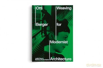 Otti Berger: Weaving for Modernist Architecture - Judith Raum [KSIĄŻKA]