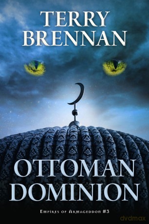 Ottoman Dominion: 3 (Empires of Armageddon) - Terry Brennan [KSIĄŻKA]