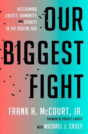 Our Biggest Fight: Reclaiming Liberty, Humanity, and Dignity in the Digital Age - Michael J. Casey [KSIĄŻKA]