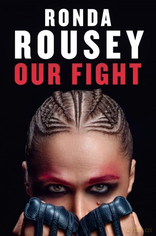 Our Fight: The new inspirational memoir from the UFC and WWE icon for 2024 - Ronda Rousey [KSIĄŻKA]